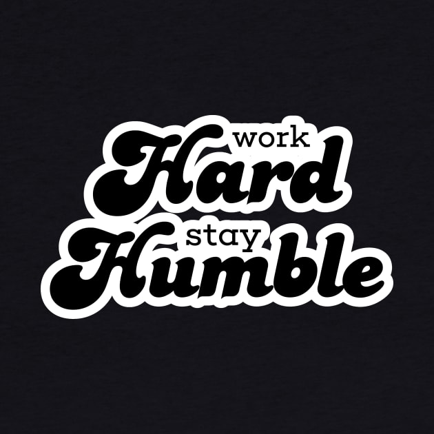 Work Hard Stay Humble by misdememeor